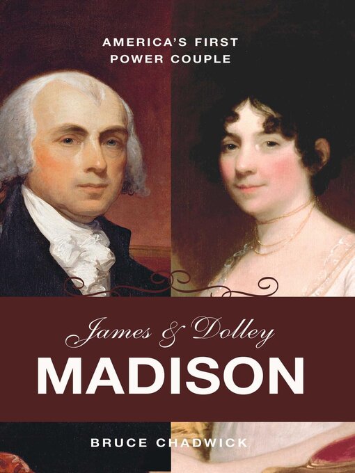 Title details for James and Dolley Madison by Bruce Chadwick - Available